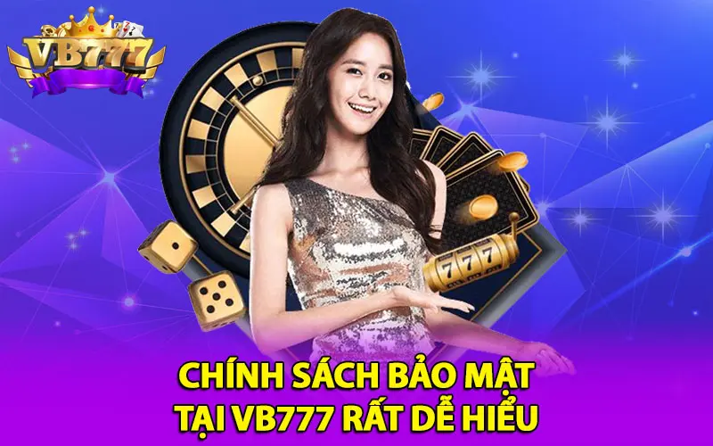 Chính sách bảo mật tại VB777 rất dễ hiểu