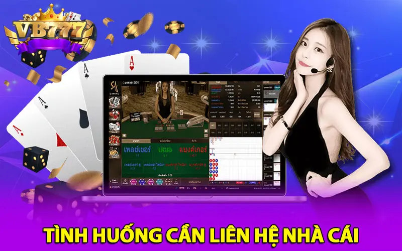 Tình huống cần liên hệ nhà cái