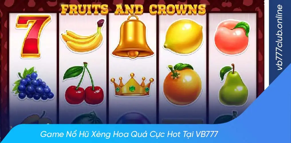 Game xèng hoa quả vb777 có gì nổi bật